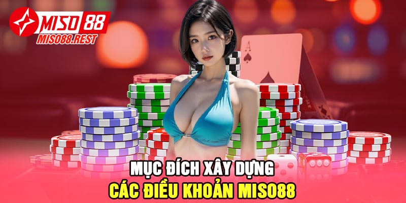 Mục đích xây dựng các điều khoản Miso88