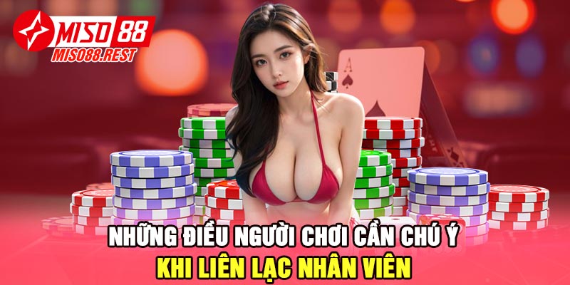 Những điều người chơi cần chú ý khi liên lạc nhân viên