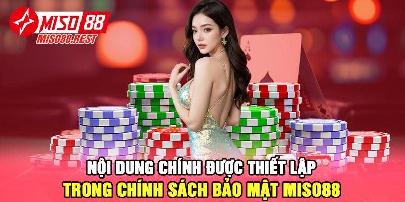 Nội dung chính được thiết lập trong chính sách bảo mật Miso88