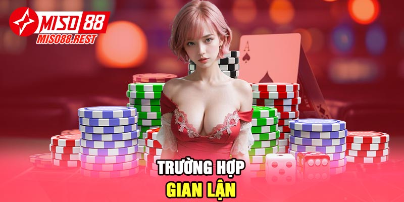 Trường hợp gian lận