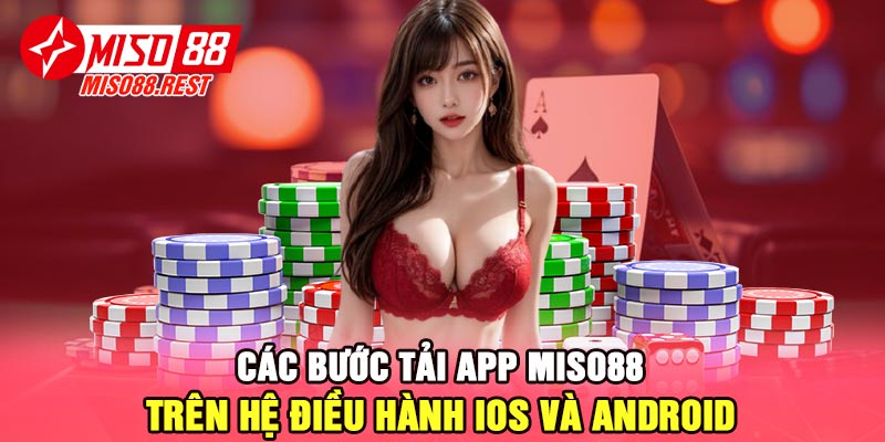 Các bước tải app Miso88 trên hệ điều hành iOS và Android