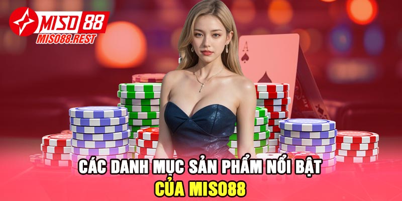 Các danh mục sản phẩm nổi bật của Miso88