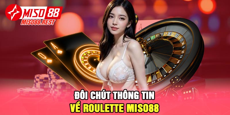 Đôi chút thông tin về Roulette Miso88