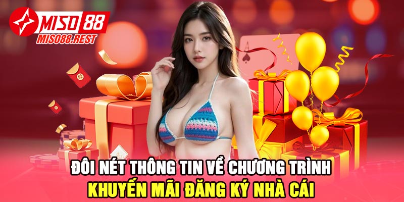 Đôi nét thông tin về chương trình khuyến mãi đăng ký nhà cái