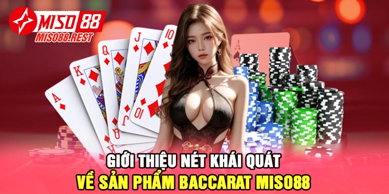 Giới thiệu nét khái quát về sản phẩm baccarat Miso88