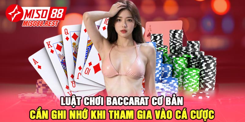 Luật chơi baccarat cơ bản cần ghi nhớ khi tham gia vào cá cược