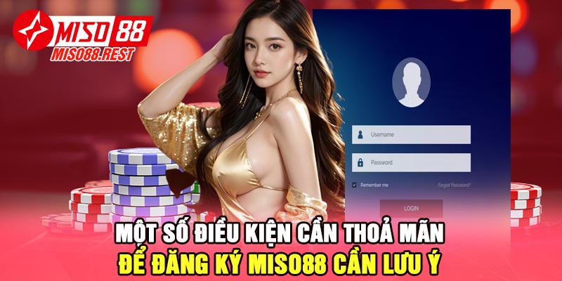 Một số điều kiện cần thoả mãn để đăng ký Miso88 cần lưu ý