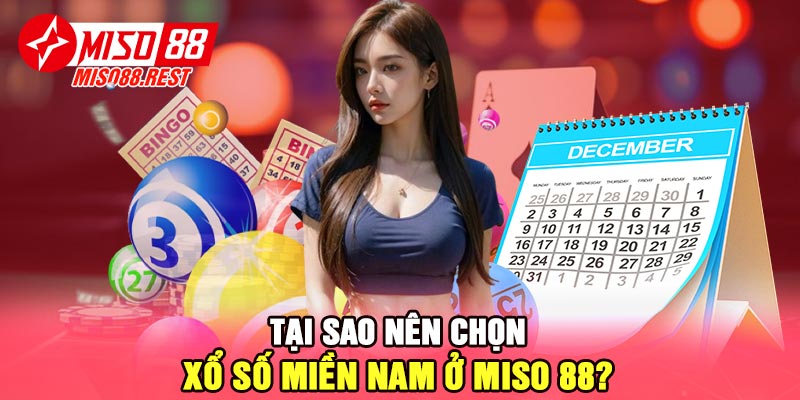 Tại sao nên chọn xổ số miền Nam ở Miso 88?