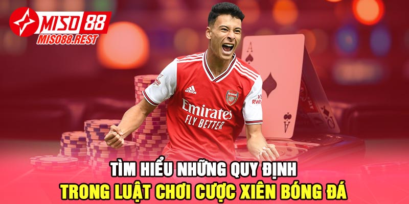 Tìm hiểu những quy định trong luật chơi cược xiên bóng đá