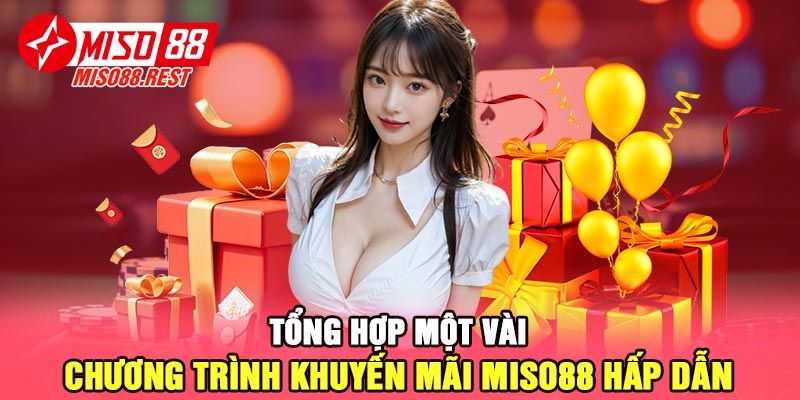 Tổng hợp một vài chương trình khuyến mãi Miso88 hấp dẫn